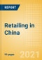 Retailing in China - Market Shares, Summary and Forecasts to 2025 - Product Thumbnail Image