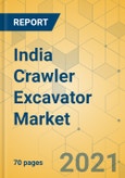 India Crawler Excavator Market - Strategic Assessment & Forecast 2021-2027- Product Image
