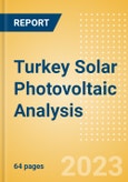 Turkey Solar Photovoltaic (PV) Analysis - Market Outlook to 2035, Update 2023- Product Image