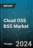 Cloud OSS BSS Market by Solution, Service, Deployment Model, End-User - Global Forecast 2025-2030- Product Image