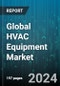 Global HVAC Equipment Market by Type (Air Conditioning, Heating, Ventilation), Equipment Type (Applied Equipment, Chillers, Ductless Systems), End-User - Forecast 2024-2030 - Product Thumbnail Image