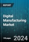 Digital Manufacturing Market by Platform, Process, Application - Global Forecast 2025-2030 - Product Thumbnail Image