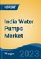 India Water Pumps Market Competition, Forecast and Opportunities, 2028 - Product Image