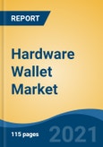 Hardware Wallet Market, By Connection Type (Near Field Communication, USB and Bluetooth), By Distribution Channel (Online and Offline), By End-User, By Region, Competition, Forecast & Opportunities, 2016-2026- Product Image