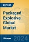Packaged Explosive Global Market Insights 2024, Analysis and Forecast to 2029, by Manufacturers, Regions, Technology, Product Type - Product Image