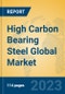 High Carbon Bearing Steel Global Market Insights 2023, Analysis and Forecast to 2028, by Manufacturers, Regions, Technology, Application, Product Type - Product Image