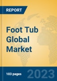 Foot Tub Global Market Insights 2023, Analysis and Forecast to 2028, by Manufacturers, Regions, Technology, Application, Product Type- Product Image