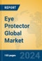Eye Protector Global Market Insights 2024, Analysis and Forecast to 2029, by Manufacturers, Regions, Technology, Application, Product Type - Product Image