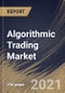 Algorithmic Trading Market By Component, By Traders Type, By Deployment Type, By Type, By Regional Outlook, COVID-19 Impact Analysis Report and Forecast, 2021 - 2027 - Product Thumbnail Image