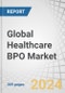 Global Healthcare BPO Market by Outsourcing Models, Provider (Patient Care, RCM), Payer (Claims Management, Billing & Accounts), Life Science (R&D, Manufacturing, Sales & Marketing (Analytics, Research)), & Region (Source, Destination) - Forecast to 2029 - Product Image