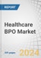 Healthcare BPO Market by Outsourcing Models, Provider (Patient Care, RCM), Payer (Claims Management, Billing & Accounts), Life Science (R&D, Manufacturing, Sales & Marketing (Analytics, Research)), & Region (Source, Destination) - Forecast to 2029 - Product Thumbnail Image