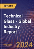 Technical Glass - Global Industry Report- Product Image