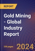 Gold Mining - Global Industry Report- Product Image