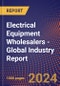 Electrical Equipment Wholesalers - Global Industry Report - Product Image