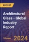 Architectural Glass - Global Industry Report - Product Image