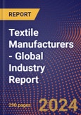 Textile Manufacturers - Global Industry Report- Product Image