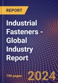 Industrial Fasteners - Global Industry Report- Product Image