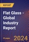 Flat Glass - Global Industry Report - Product Image