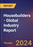 Housebuilders - Global Industry Report- Product Image