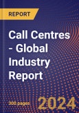 Call Centres - Global Industry Report- Product Image