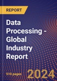 Data Processing - Global Industry Report- Product Image