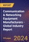 Communication & Networking Equipment Manufacturers - Global Industry Report - Product Image