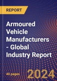 Armoured Vehicle Manufacturers - Global Industry Report- Product Image