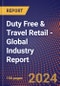 Duty Free & Travel Retail - Global Industry Report - Product Image