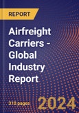 Airfreight Carriers - Global Industry Report- Product Image