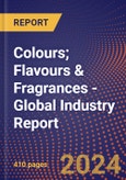 Colours; Flavours & Fragrances - Global Industry Report- Product Image