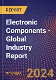 Electronic Components - Global Industry Report- Product Image