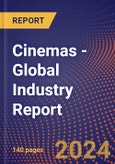 Cinemas - Global Industry Report- Product Image