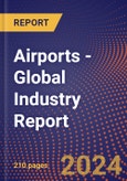 Airports - Global Industry Report- Product Image