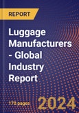 Luggage Manufacturers - Global Industry Report- Product Image