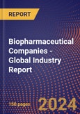 Biopharmaceutical Companies - Global Industry Report- Product Image