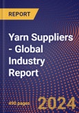 Yarn Suppliers - Global Industry Report- Product Image