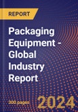 Packaging Equipment - Global Industry Report- Product Image