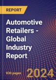 Automotive Retailers - Global Industry Report- Product Image