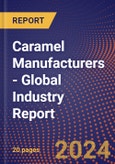 Caramel Manufacturers - Global Industry Report- Product Image