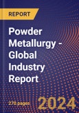 Powder Metallurgy - Global Industry Report- Product Image