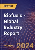 Biofuels - Global Industry Report- Product Image