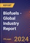 Biofuels - Global Industry Report - Product Image