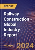 Railway Construction - Global Industry Report- Product Image