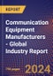 Communication Equipment Manufacturers - Global Industry Report - Product Image