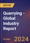 Quarrying - Global Industry Report - Product Image