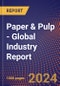 Paper & Pulp - Global Industry Report - Product Image