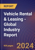 Vehicle Rental & Leasing - Global Industry Report- Product Image