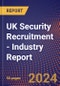 UK Security Recruitment - Industry Report - Product Image
