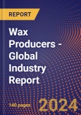 Wax Producers - Global Industry Report- Product Image