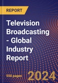 Television Broadcasting - Global Industry Report- Product Image